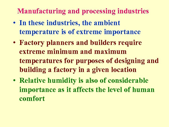Manufacturing and processing industries • In these industries, the ambient temperature is of extreme