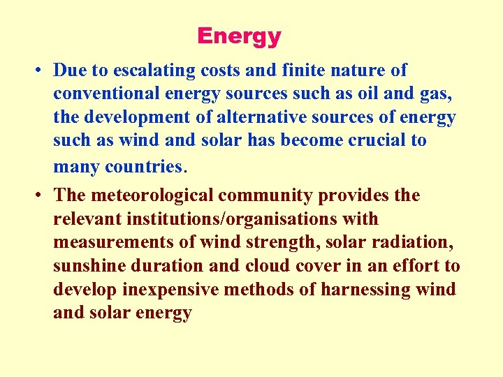 Energy • Due to escalating costs and finite nature of conventional energy sources such