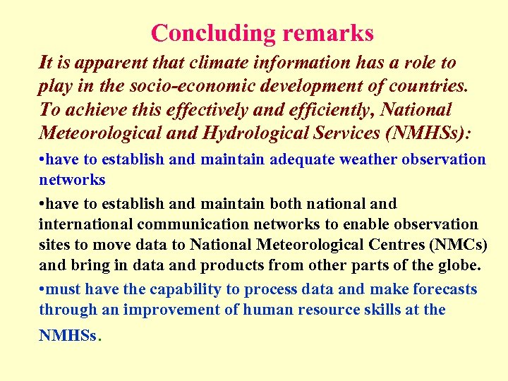 Concluding remarks It is apparent that climate information has a role to play in