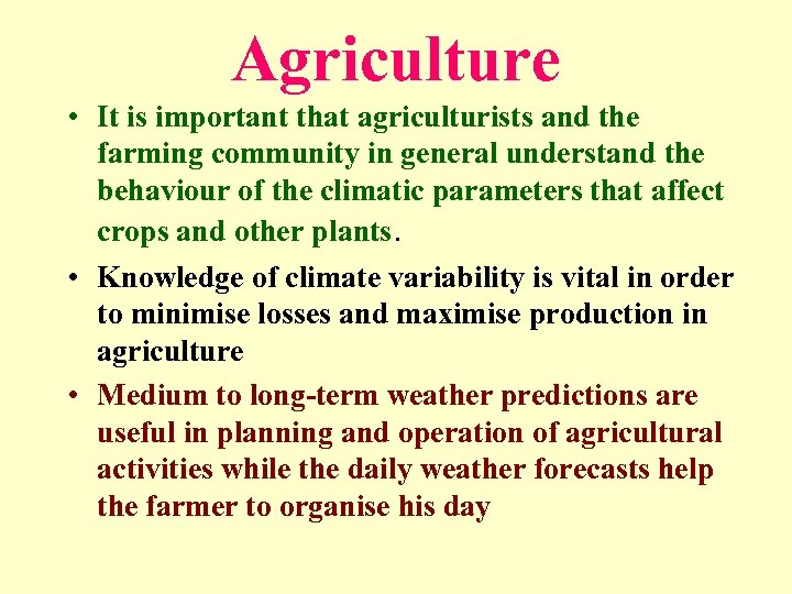 Agriculture • It is important that agriculturists and the farming community in general understand