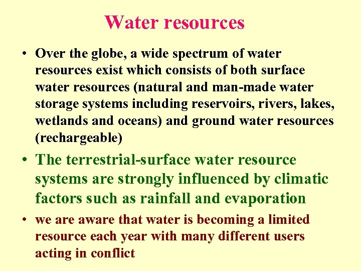 Water resources • Over the globe, a wide spectrum of water resources exist which
