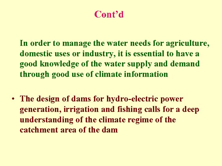Cont’d In order to manage the water needs for agriculture, domestic uses or industry,