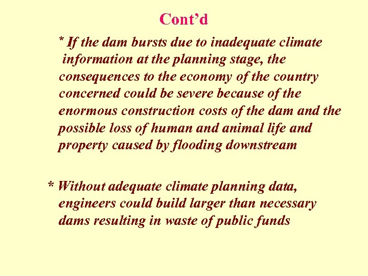 Cont’d * If the dam bursts due to inadequate climate information at the planning