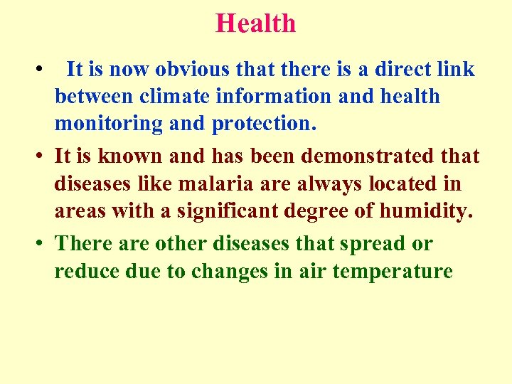 Health • It is now obvious that there is a direct link between climate