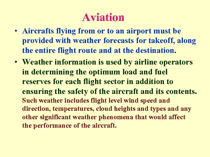 Aviation • Aircrafts flying from or to an airport must be provided with weather