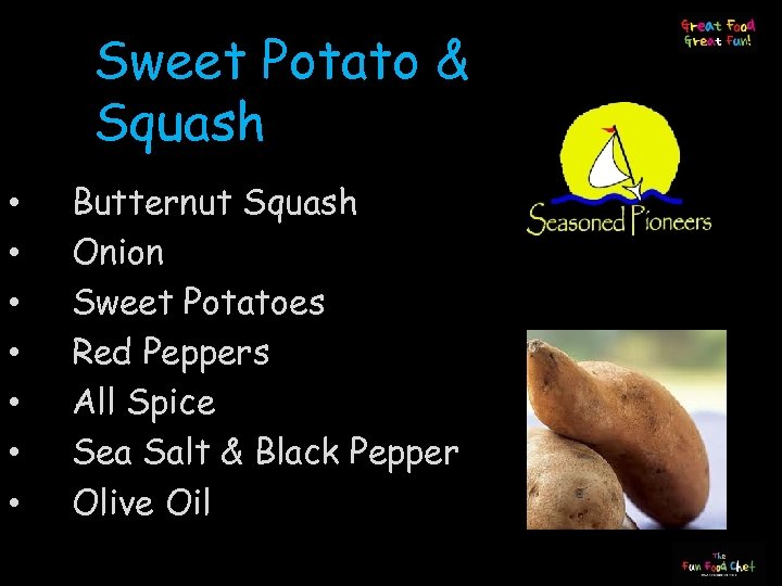 Sweet Potato & Squash • • Butternut Squash Onion Sweet Potatoes Red Peppers All