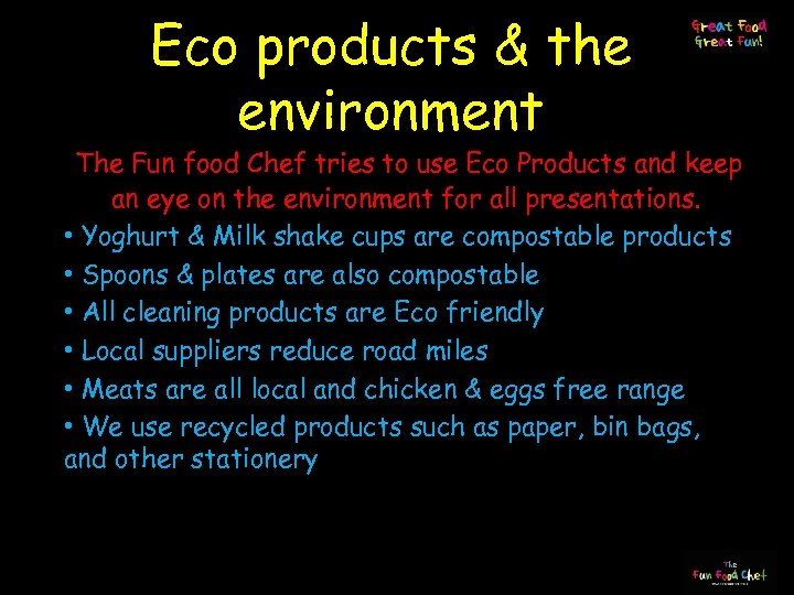 Eco products & the environment The Fun food Chef tries to use Eco Products