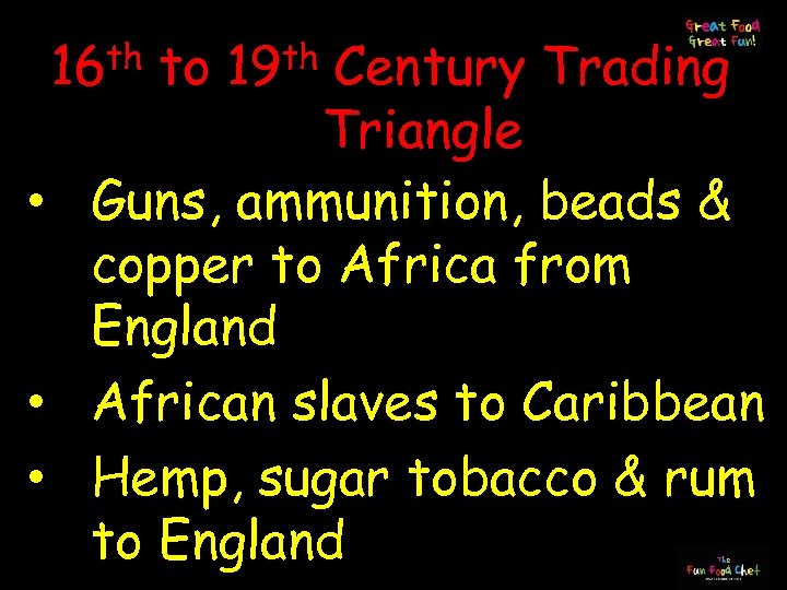 th 16 to th 19 Century Trading Triangle • Guns, ammunition, beads & copper