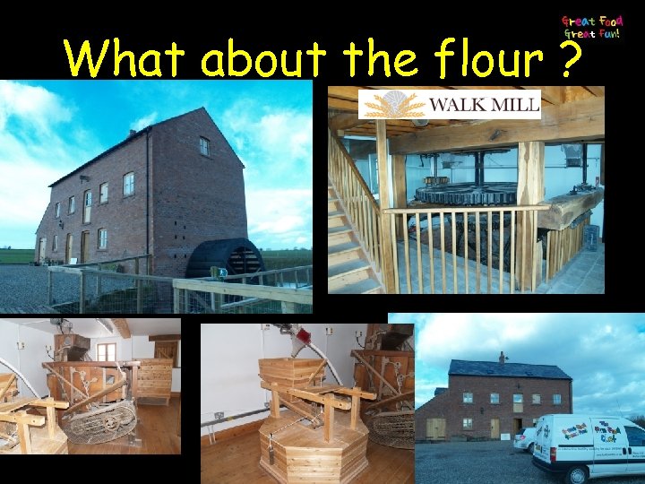 What about the flour ? 