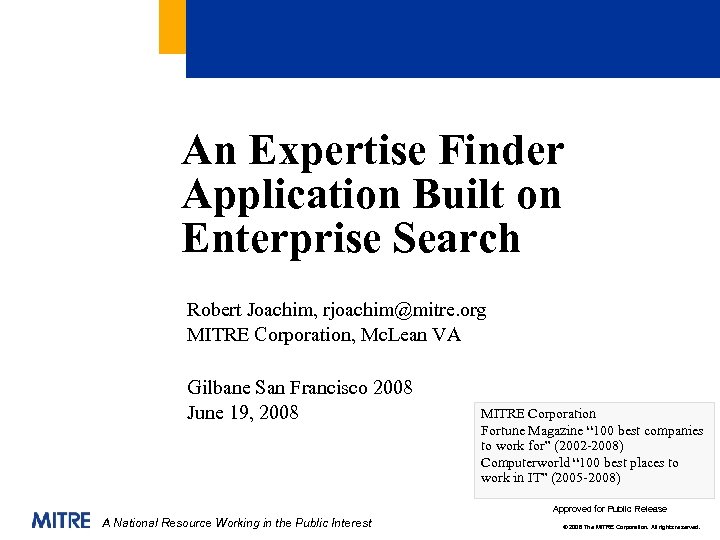 An Expertise Finder Application Built on Enterprise Search Robert Joachim, rjoachim@mitre. org MITRE Corporation,