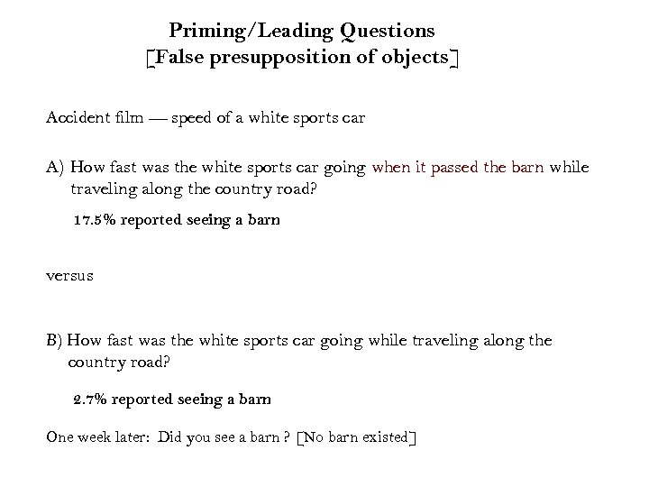 Priming/Leading Questions [False presupposition of objects] Accident film --- speed of a white sports