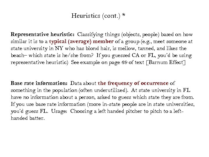 Heuristics (cont. ) * Representative heuristic: Classifying things (objects, people) based on how similar