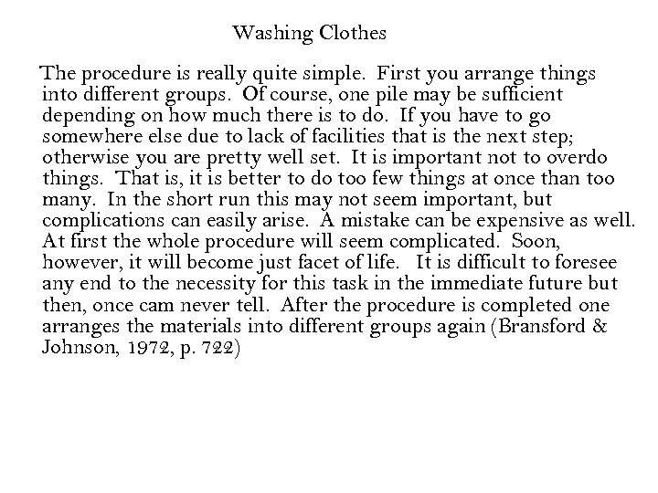 Washing Clothes The procedure is really quite simple. First you arrange things into different