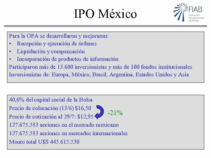 IPO México Para la OPA se desarrollaron y mejoraron: • Recepción y ejecución de