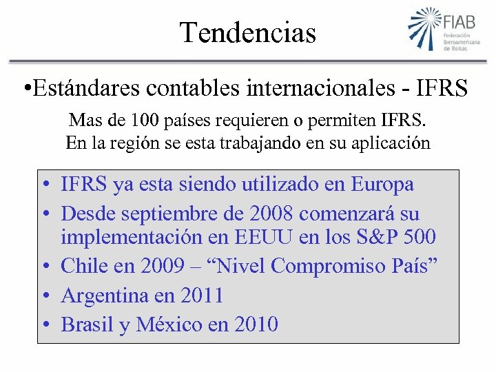 Tendencias • Estándares contables internacionales - IFRS Mas de 100 países requieren o permiten