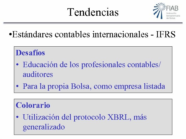 Tendencias • Estándares contables internacionales - IFRS Desafíos • Educación de los profesionales contables/
