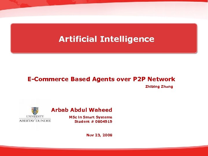 Artificial Intelligence E-Commerce Based Agents over P 2 P Network Zhibing Zhang Arbab Abdul