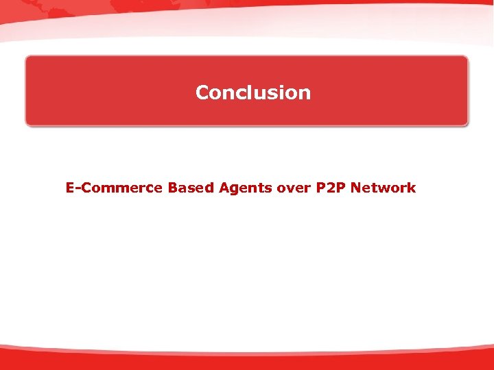 Conclusion E-Commerce Based Agents over P 2 P Network 