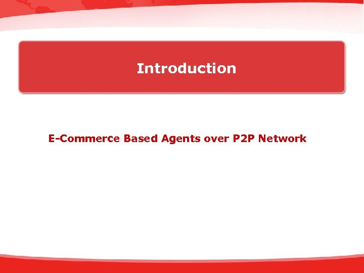 Introduction E-Commerce Based Agents over P 2 P Network 