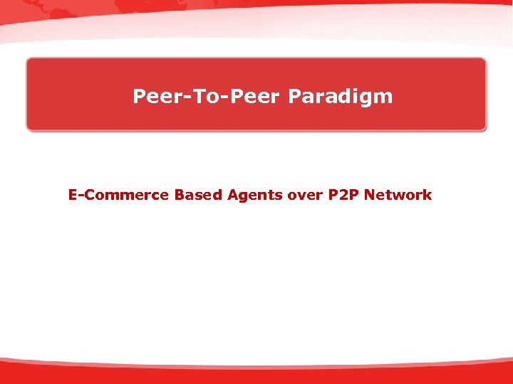 Peer-To-Peer Paradigm E-Commerce Based Agents over P 2 P Network 