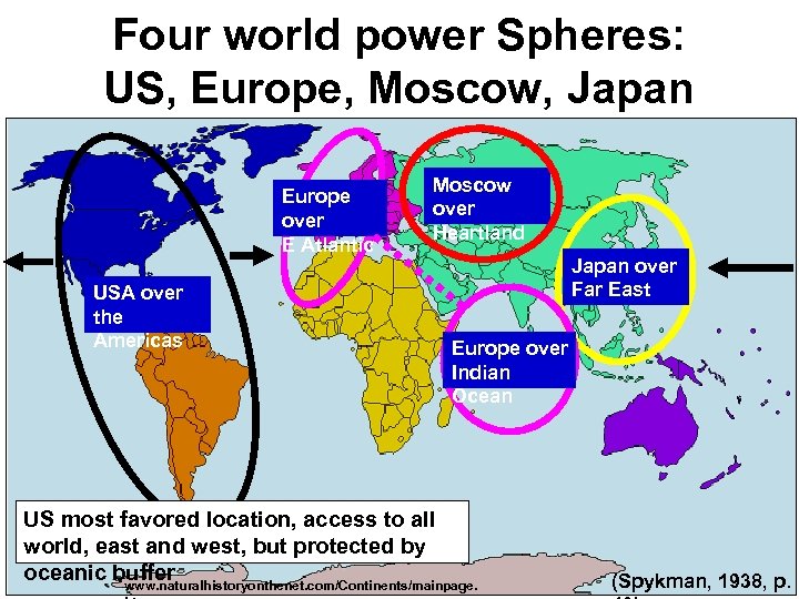 Four world power Spheres: US, Europe, Moscow, Japan Europe over E Atlantic USA over