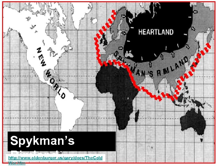 Spykman’s Rimland http: //www. oldenburger. us/gary/docs/The. Cold War. htm 