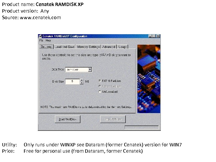 Product name: Cenatek RAMDISK XP Product version: Any Source: www. cenatek. com Utility: Price: