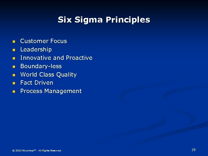 Six Sigma Principles Customer Focus Leadership Innovative and Proactive Boundary-less World Class Quality Fact