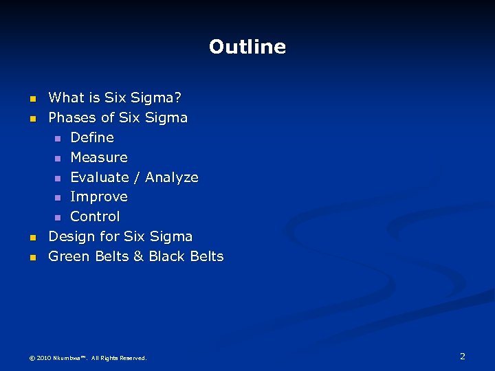 Outline What is Six Sigma? Phases of Six Sigma Define Measure Evaluate / Analyze