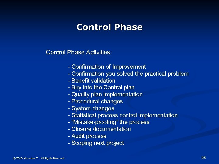 Control Phase Activities: - Confirmation of Improvement - Confirmation you solved the practical problem