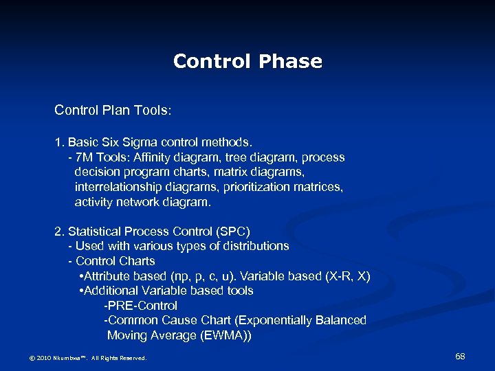 Control Phase Control Plan Tools: 1. Basic Six Sigma control methods. - 7 M