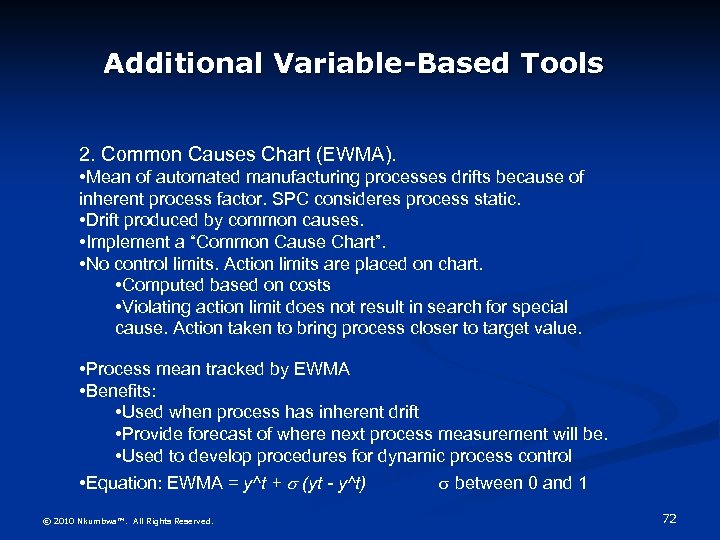 Additional Variable-Based Tools 2. Common Causes Chart (EWMA). • Mean of automated manufacturing processes