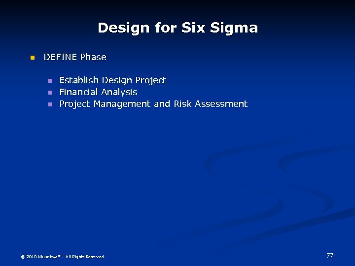 Design for Six Sigma DEFINE Phase Establish Design Project Financial Analysis Project Management and