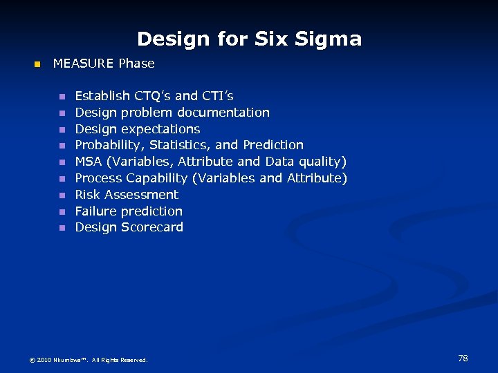 Design for Six Sigma MEASURE Phase Establish CTQ’s and CTI’s Design problem documentation Design