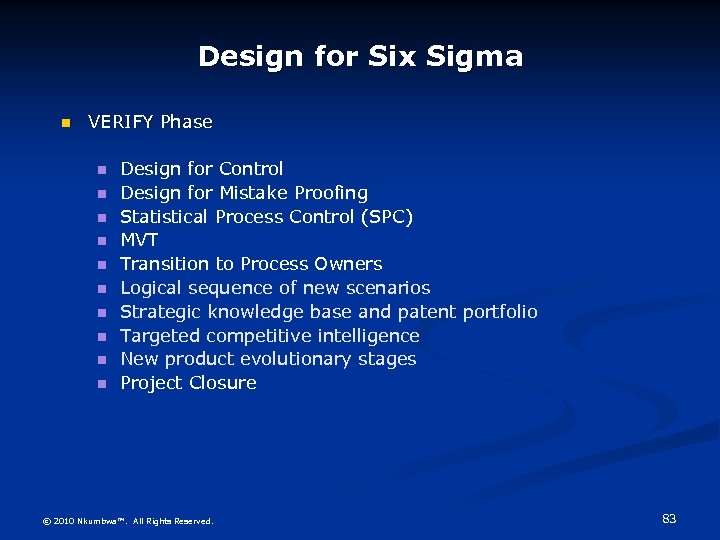 Design for Six Sigma VERIFY Phase Design for Control Design for Mistake Proofing Statistical