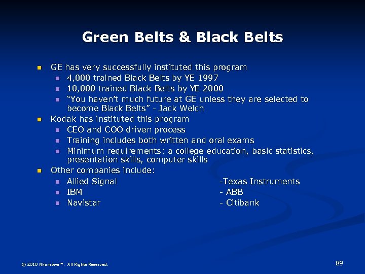 Green Belts & Black Belts GE has very successfully instituted this program 4, 000