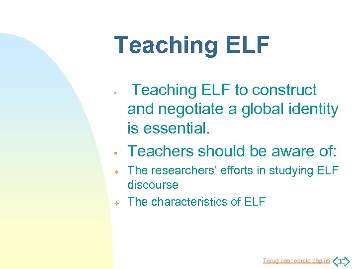 Teaching ELF § Teaching ELF to construct § and negotiate a global identity is