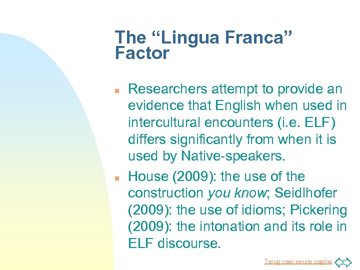 The “Lingua Franca” Factor n n Researchers attempt to provide an evidence that English