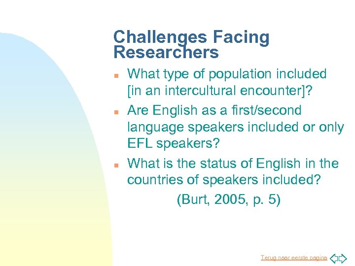 Challenges Facing Researchers n n n What type of population included [in an intercultural