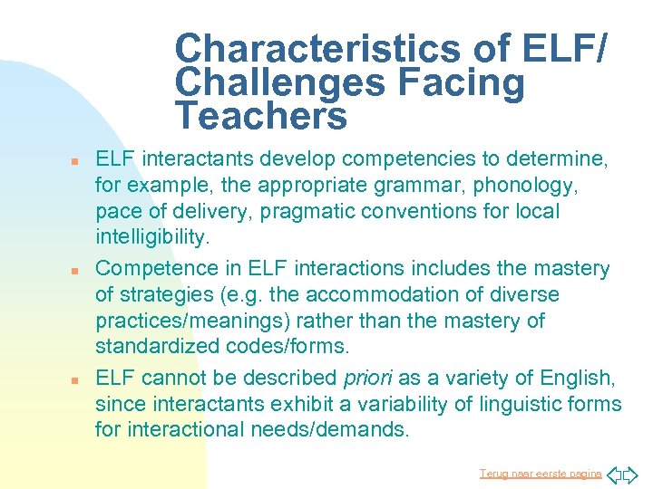 Characteristics of ELF/ Challenges Facing Teachers n n n ELF interactants develop competencies to