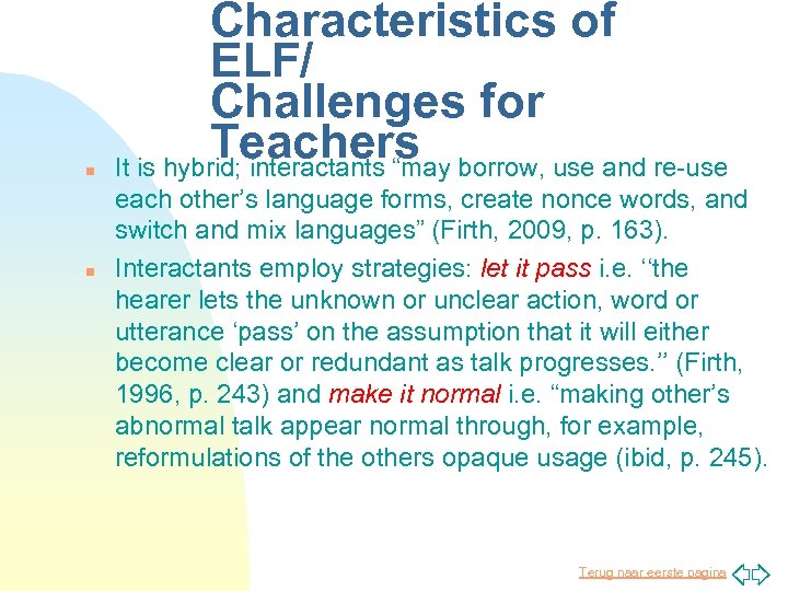 n n Characteristics of ELF/ Challenges for Teachers It is hybrid; interactants “may borrow,