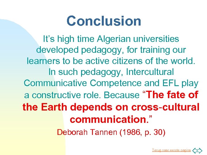 Conclusion It’s high time Algerian universities developed pedagogy, for training our learners to be