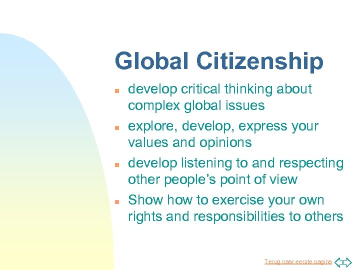 Global Citizenship n n develop critical thinking about complex global issues explore, develop, express
