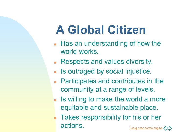 A Global Citizen n n n Has an understanding of how the world works.