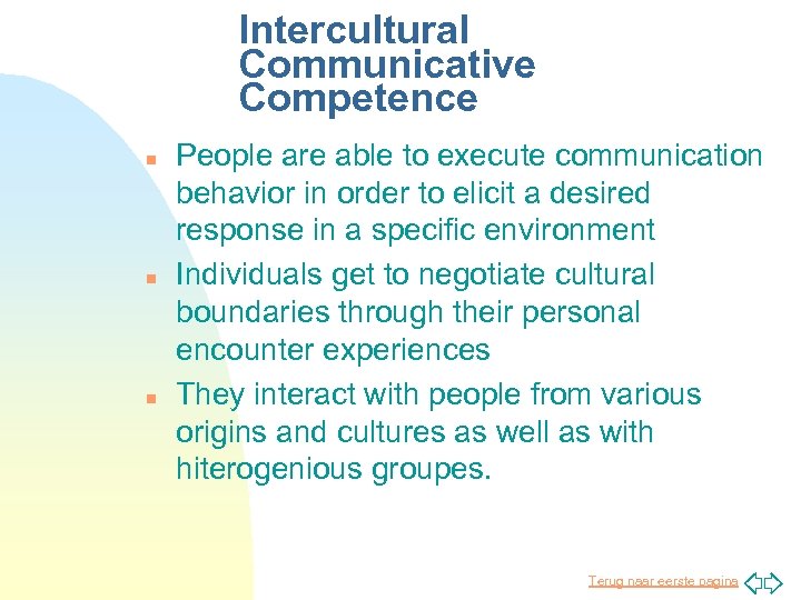 Intercultural Communicative Competence n n n People are able to execute communication behavior in