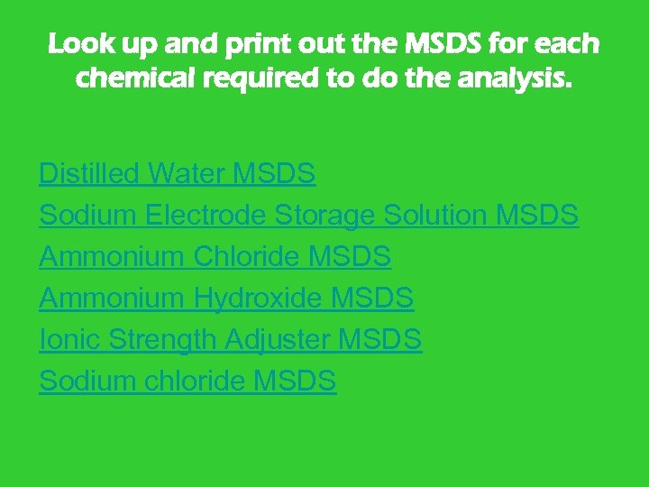 Look up and print out the MSDS for each chemical required to do the