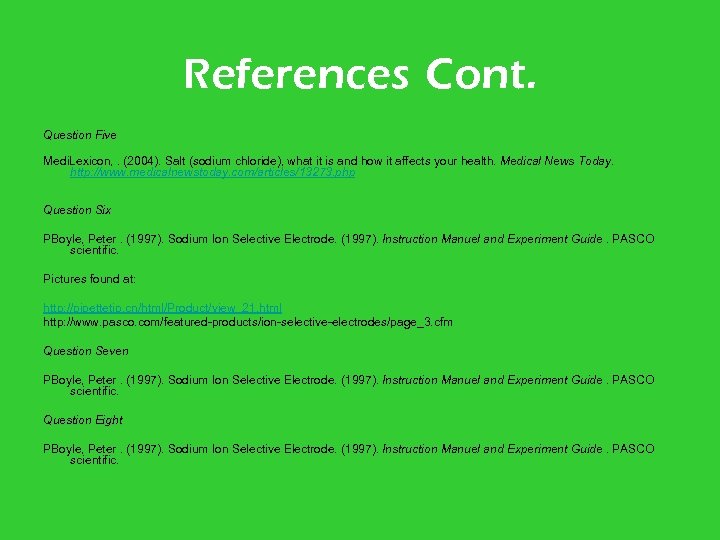 References Cont. Question Five Medi. Lexicon, . (2004). Salt (sodium chloride), what it is