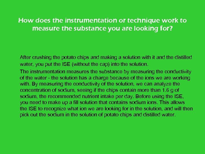 How does the instrumentation or technique work to measure the substance you are looking