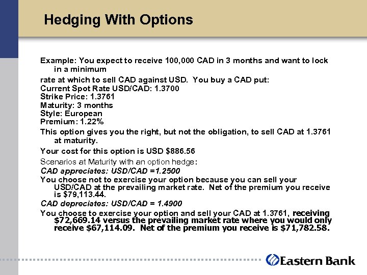 Hedging With Options Example: You expect to receive 100, 000 CAD in 3 months