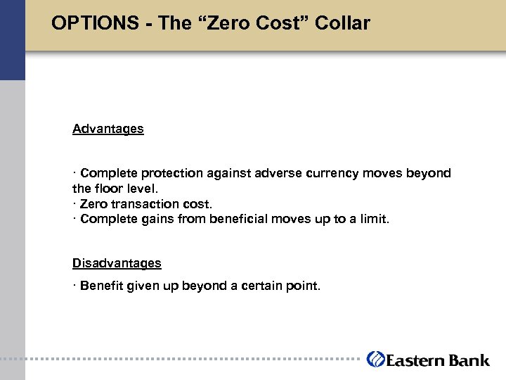OPTIONS - The “Zero Cost” Collar Advantages · Complete protection against adverse currency moves